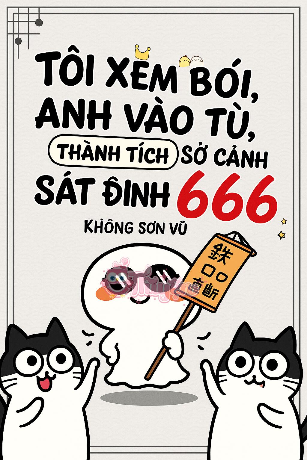 Tôi Xem Bói, Anh Vào Tù, Thành Tích Sở Cảnh Sát Đỉnh Cao 666