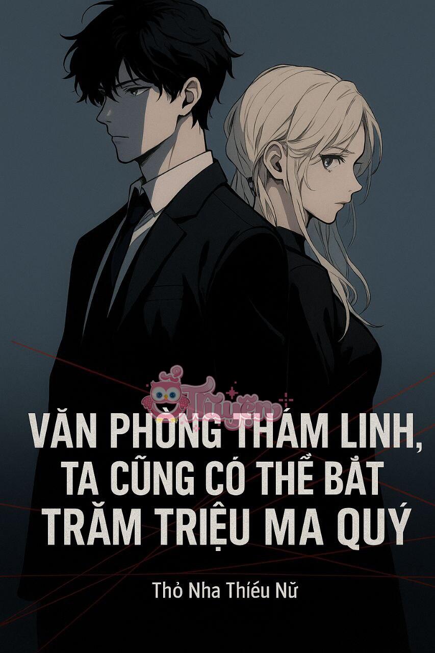 Văn Phòng Thám Linh: Tôi Có Thể Bắt Trăm Triệu Ma Quỷ!