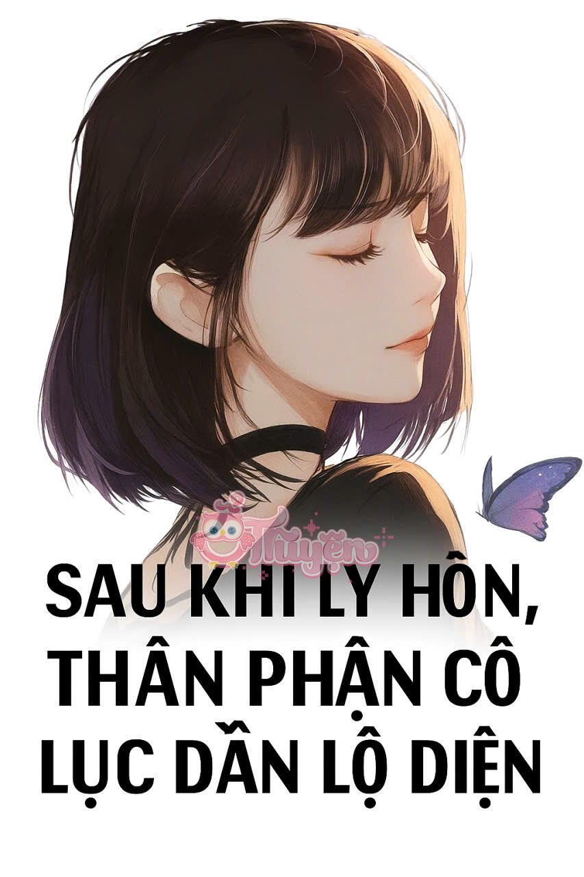 SAU KHI LY HÔN, THÂN PHẬN CÔ LỤC DẦN LỘ DIỆN