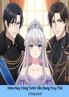 Hôm Nay Công Tước Vẫn Đang Truy Thê