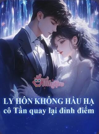 Ly Hôn Không Hầu Hạ, Cô Tần Quay Lại Đỉnh Điểm - Tần Yên, Cố Hàn Đình