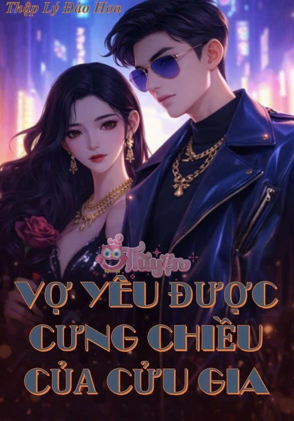 VỢ YÊU ĐƯỢC CƯNG CHIỀU CỦA CỬU GIA