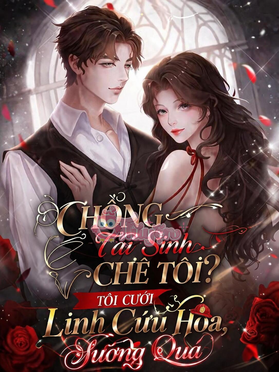 CHỒNG TÁI SINH CHÊ TÔI? TÔI CƯỚI LÍNH CỨU HỎA, SƯỚNG QUÁ - Lâm Kiến Sơ + Lục Chiêu Dã