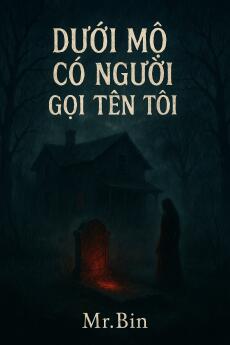DƯỚI MỘ CÓ NGƯỜI GỌI TÊN TÔI