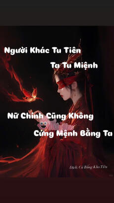 Người khác tu tiên, ta tu mệnh, nữ chính cũng không cứng mệnh bằng ta