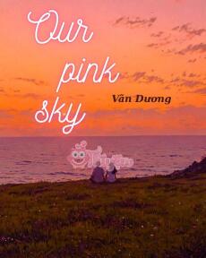 Bầu trời màu hồng của chúng tôi