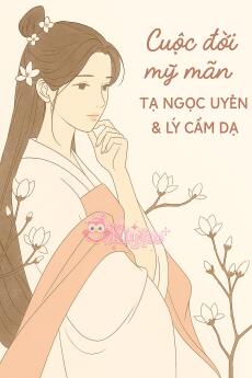 Cuộc đời mỹ mãn - Tạ Ngọc Uyên & Lý Cẩm Dạ