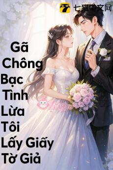 Gã chồng bạc tình lừa tôi lấy giấy tờ giả