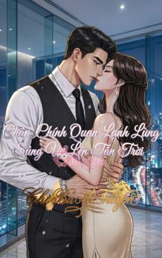 Chấp Chính Quan Lạnh Lùng Sủng Vợ Lên Tận Trời