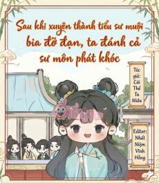 Sau khi xuyên thành tiểu sư muội bia đỡ đạn, ta đánh cả sư môn phát khóc