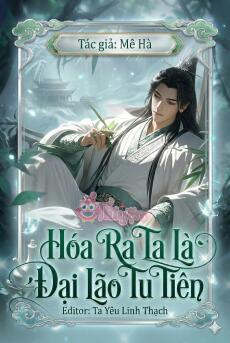 [Truyện Nam] Hóa Ra Ta Là Đại Lão Tu Tiên