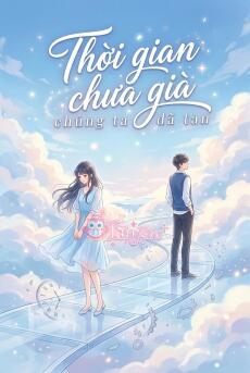 Thời gian chưa già, chúng ta đã tan