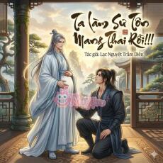 Ta Làm Sư Tôn Mang Thai Rồi!!!!