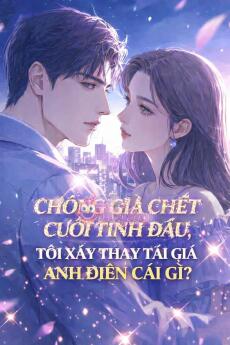 CHỒNG GIẢ CHẾT THEO TÌNH ĐẦU, TÔI XẢY THAI TÁI GIÁ ANH ĐIÊN CÁI GÌ